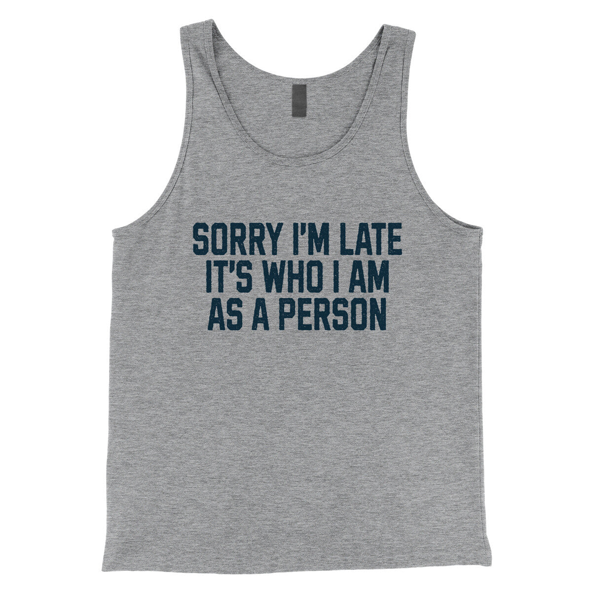 Sorry I'm Late It's Who I Am as a Person in Athletic Heather Color