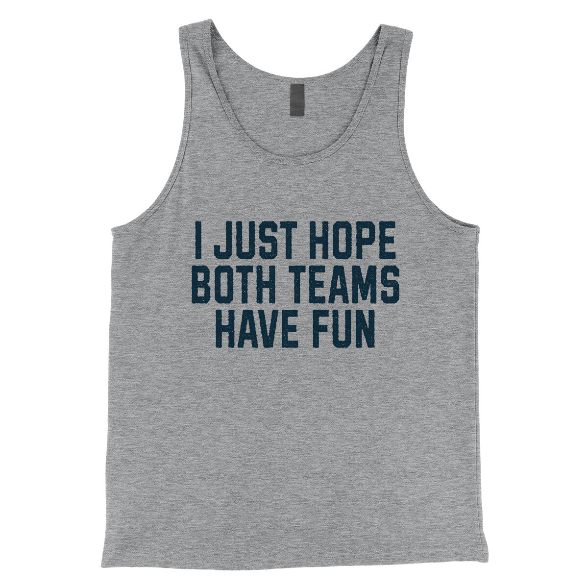 I Just Hope Both Teams Have Fun in Athletic Heather Color