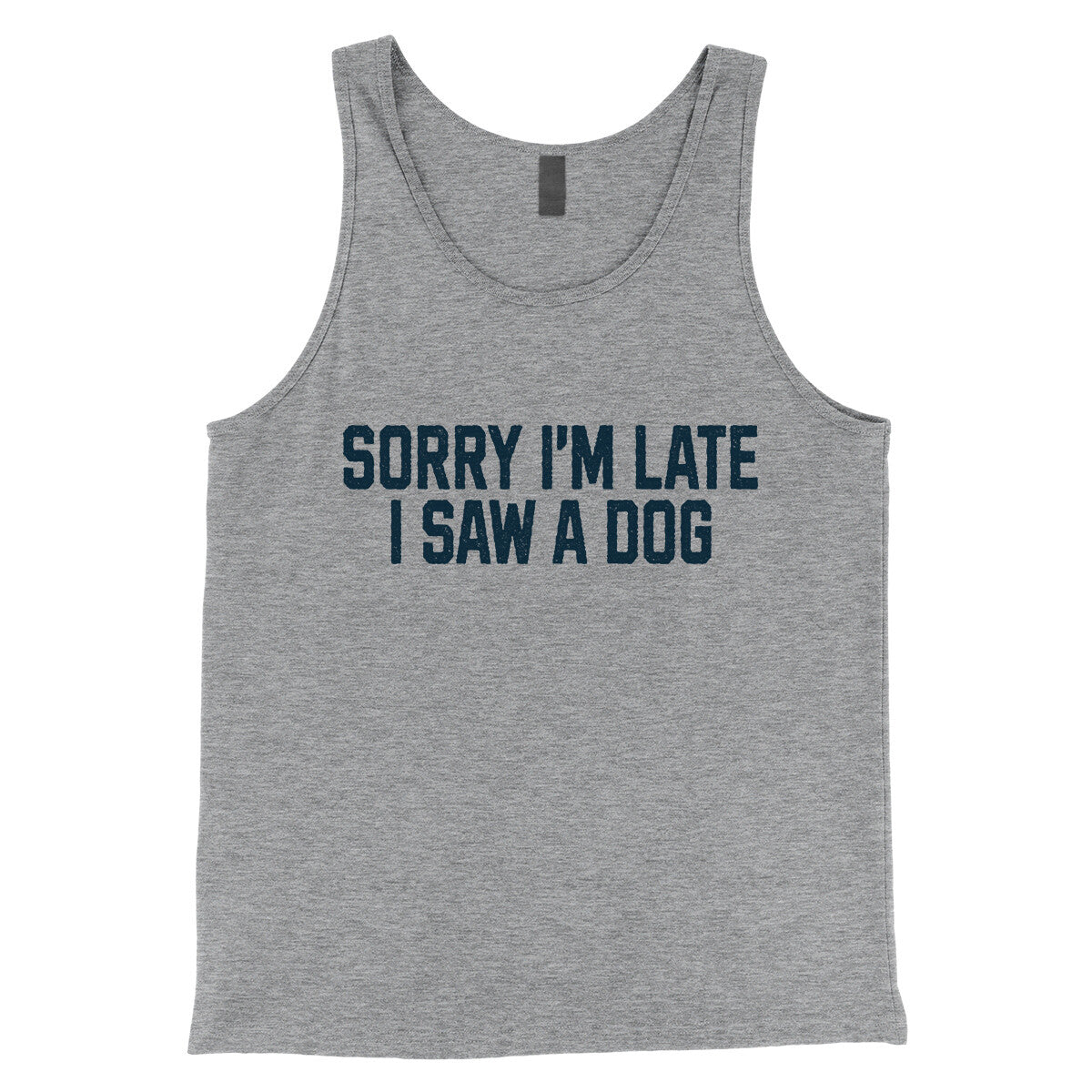 Sorry I'm Late I Saw a Dog in Athletic Heather Color