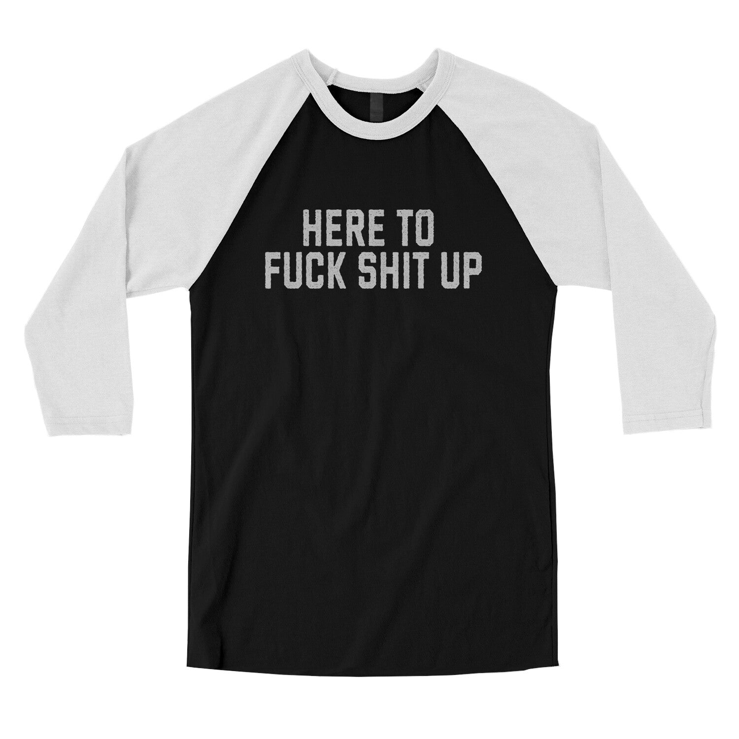 Here to Fuck Shit Up in Black with White Color