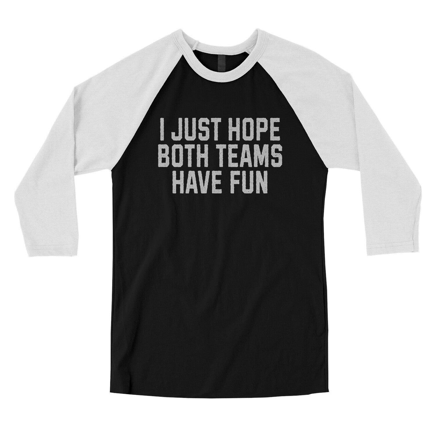 I Just Hope Both Teams Have Fun in Black with White Color