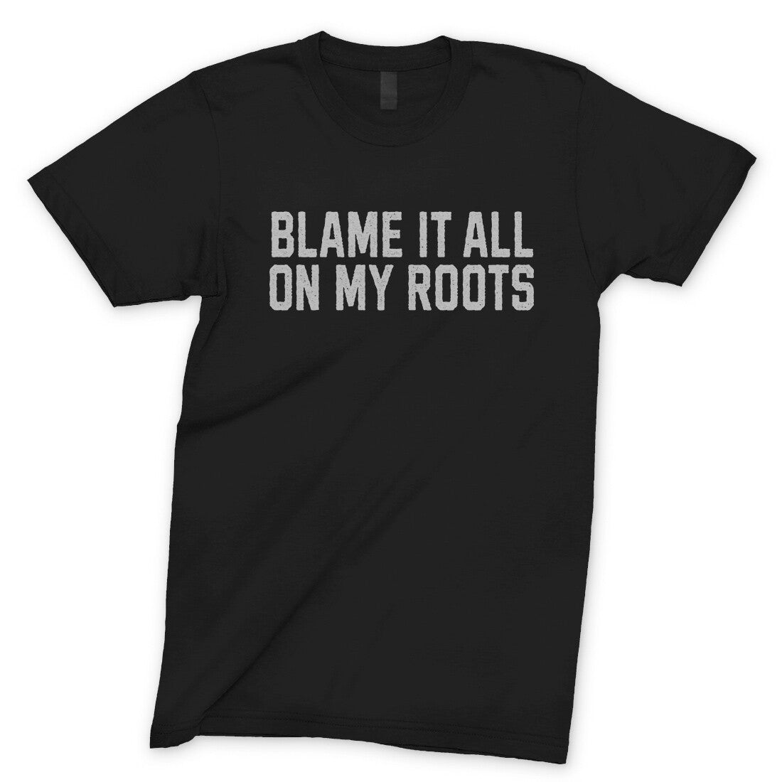 Blame it All on my Roots in Black Color