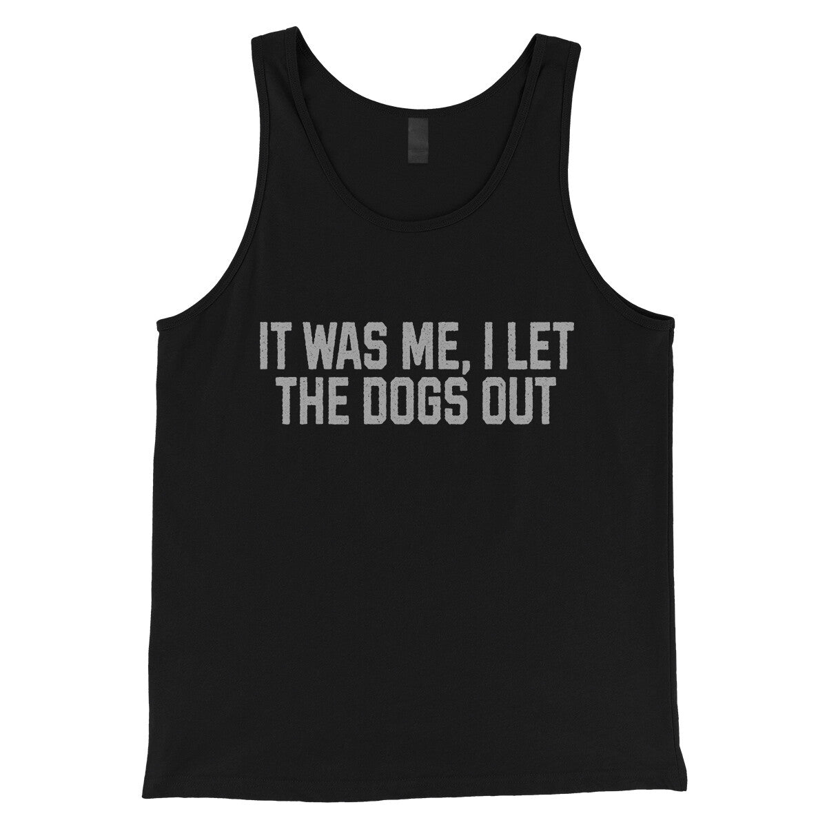 It Was Me I Let the Dogs Out in Black Color