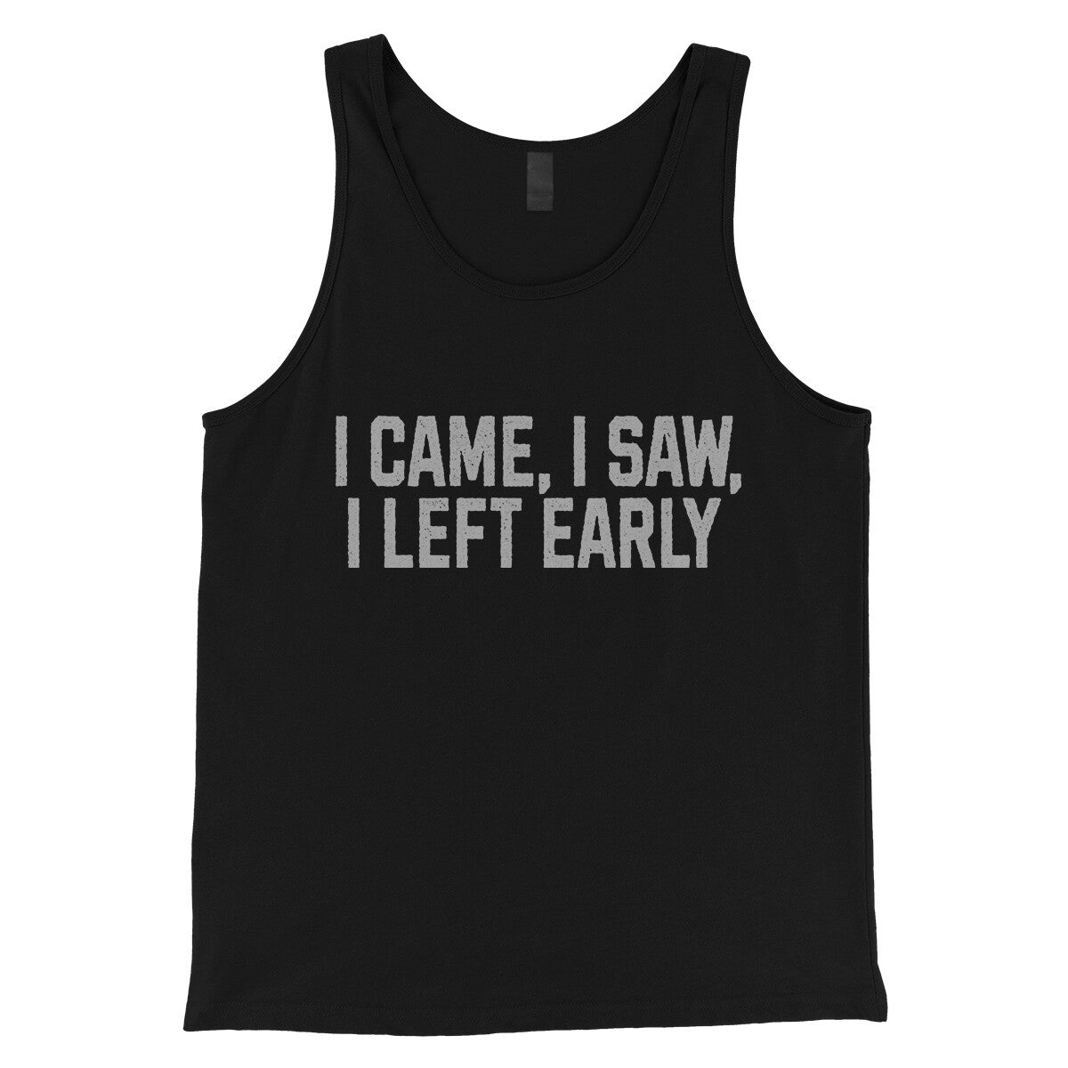 I Came I Saw I Left Early in Black Color