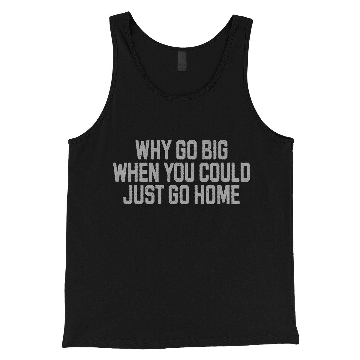 Why Go Big When You Could Just Go Home in Black Color