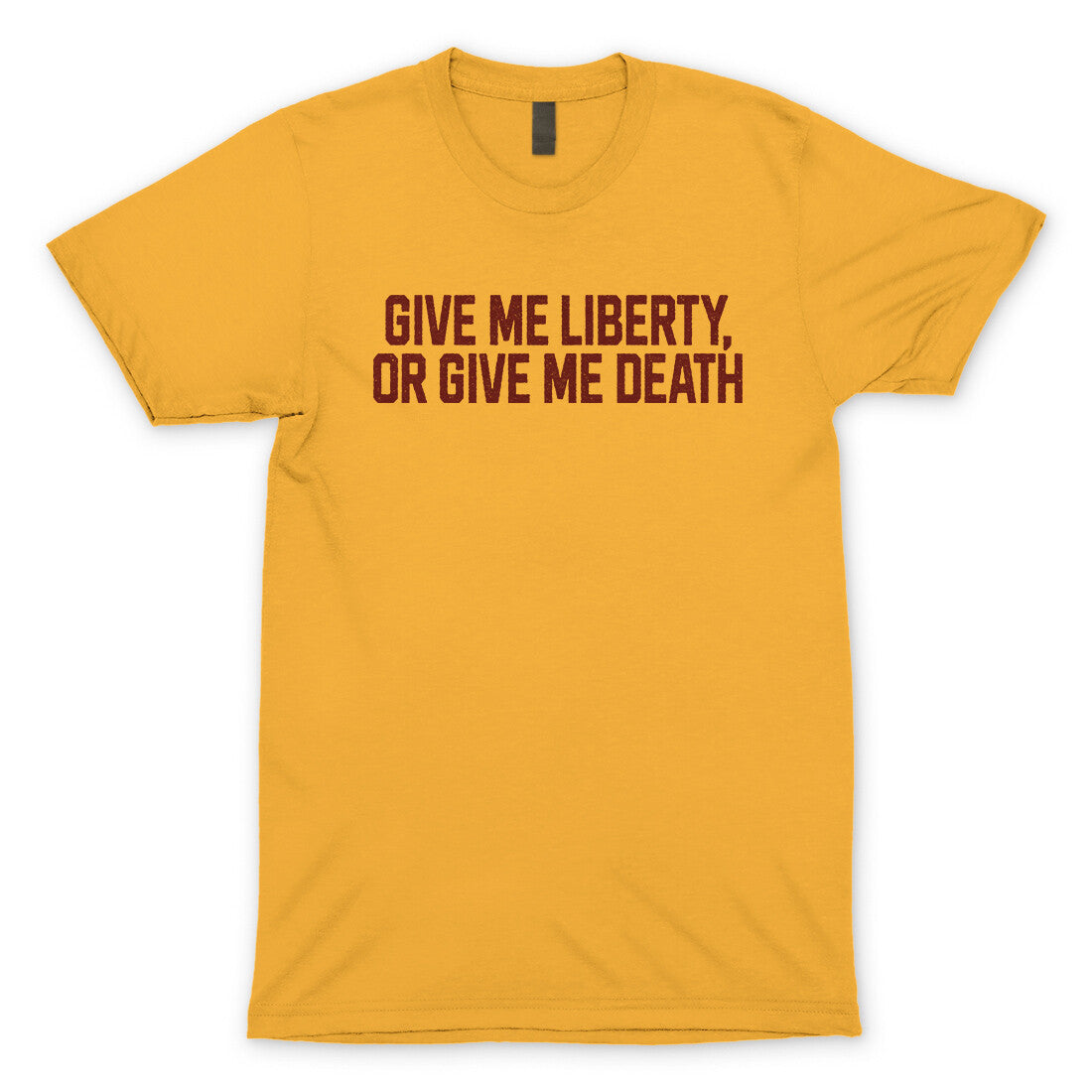 Give Me Liberty or Give Me Death in Gold Color