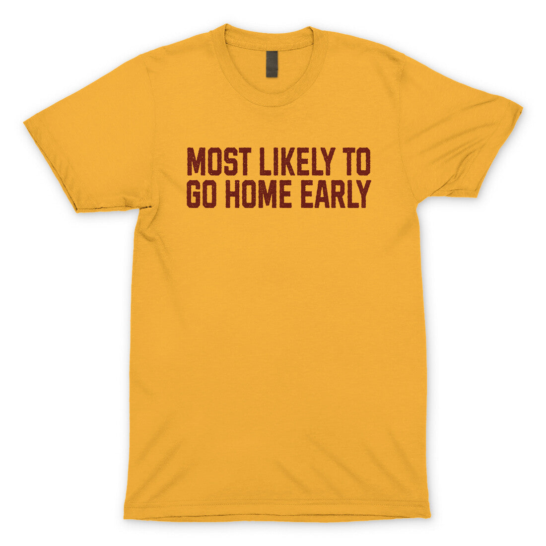 Most Likely to Go Home Early in Gold Color