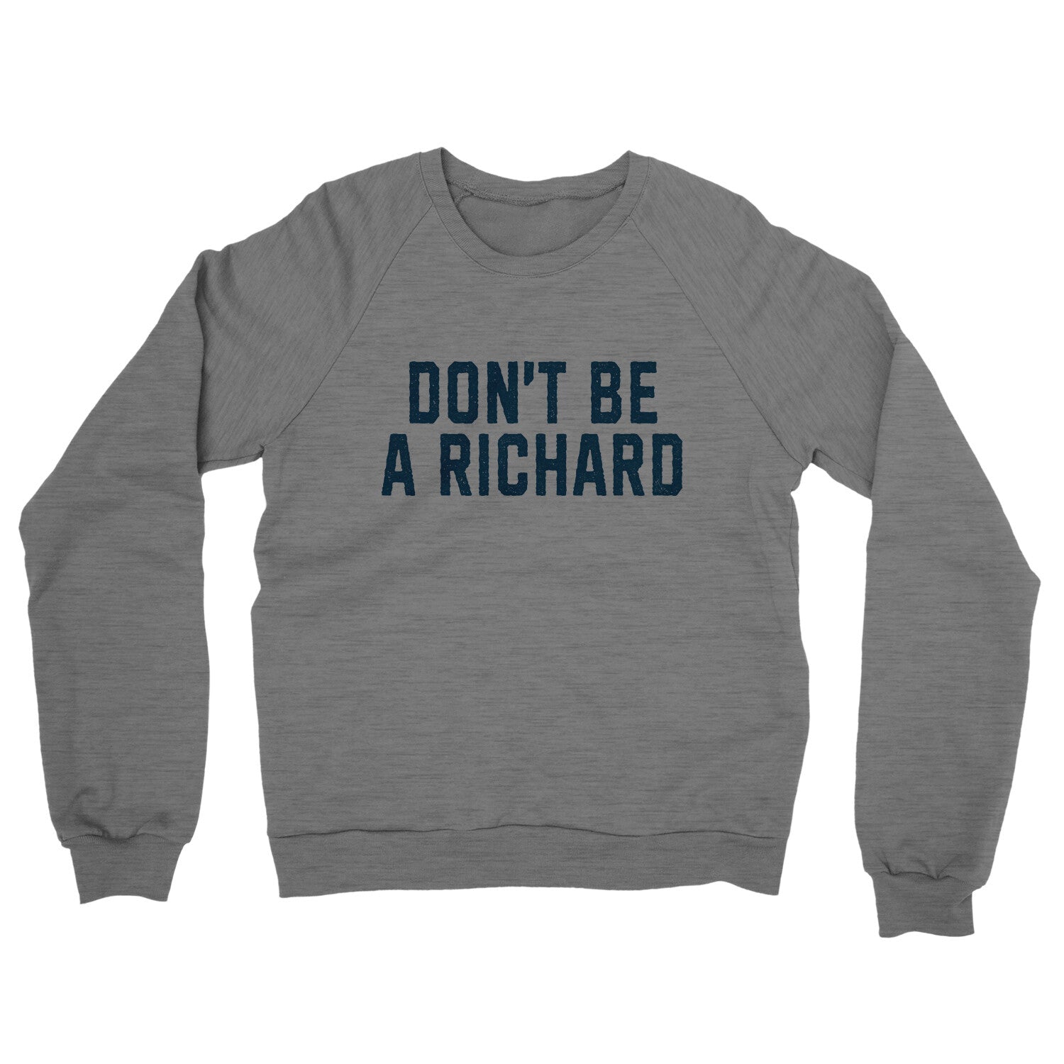 Don't Be a Richard in Graphite Heather Color