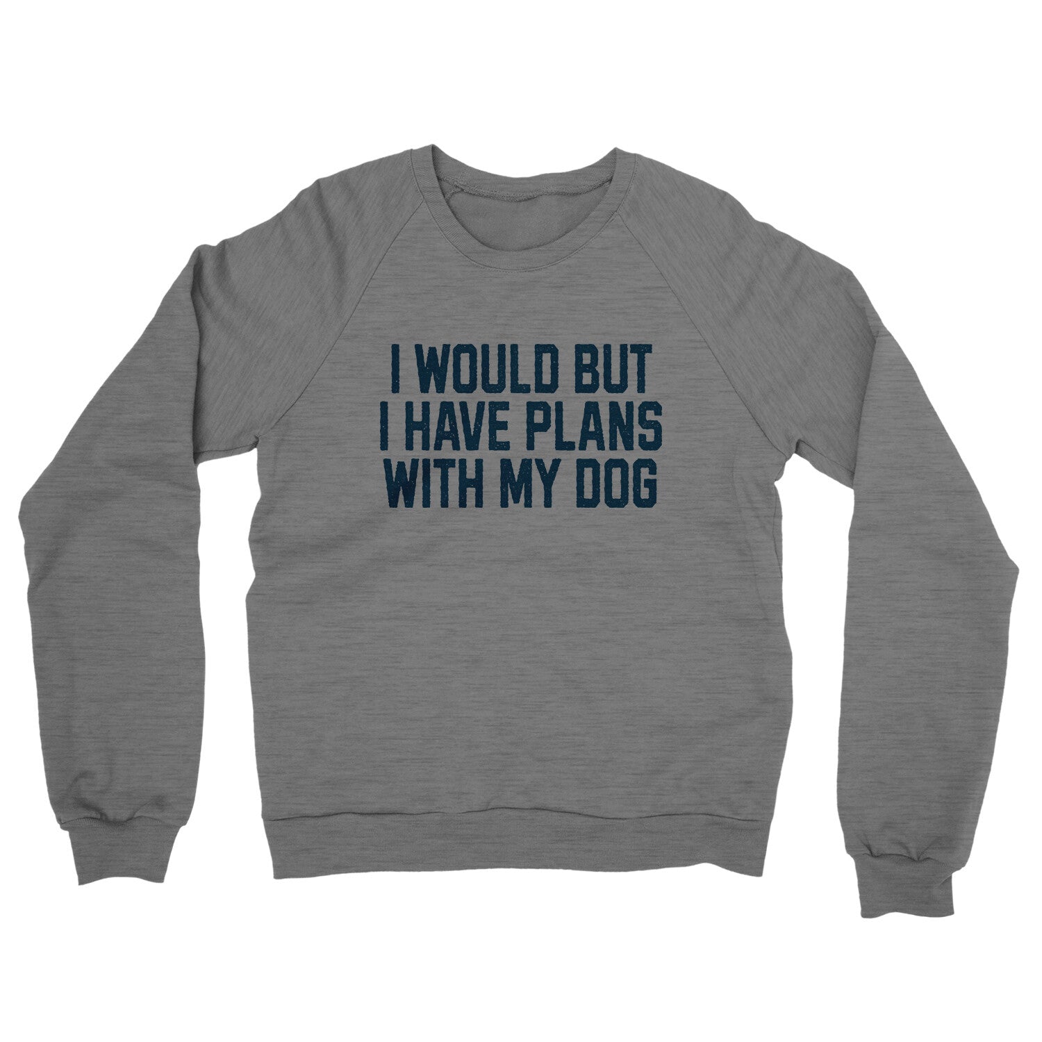 I Would but I Have Plans with My Dog in Graphite Heather Color
