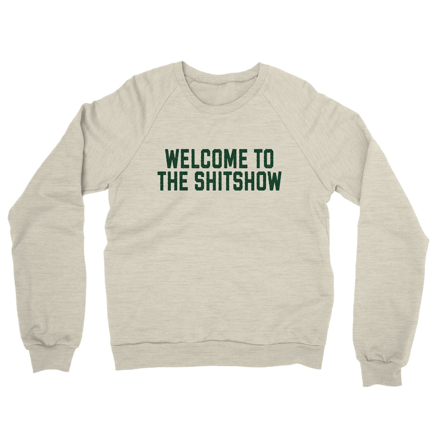 Welcome to the Shit Show in Heather Oatmeal Color
