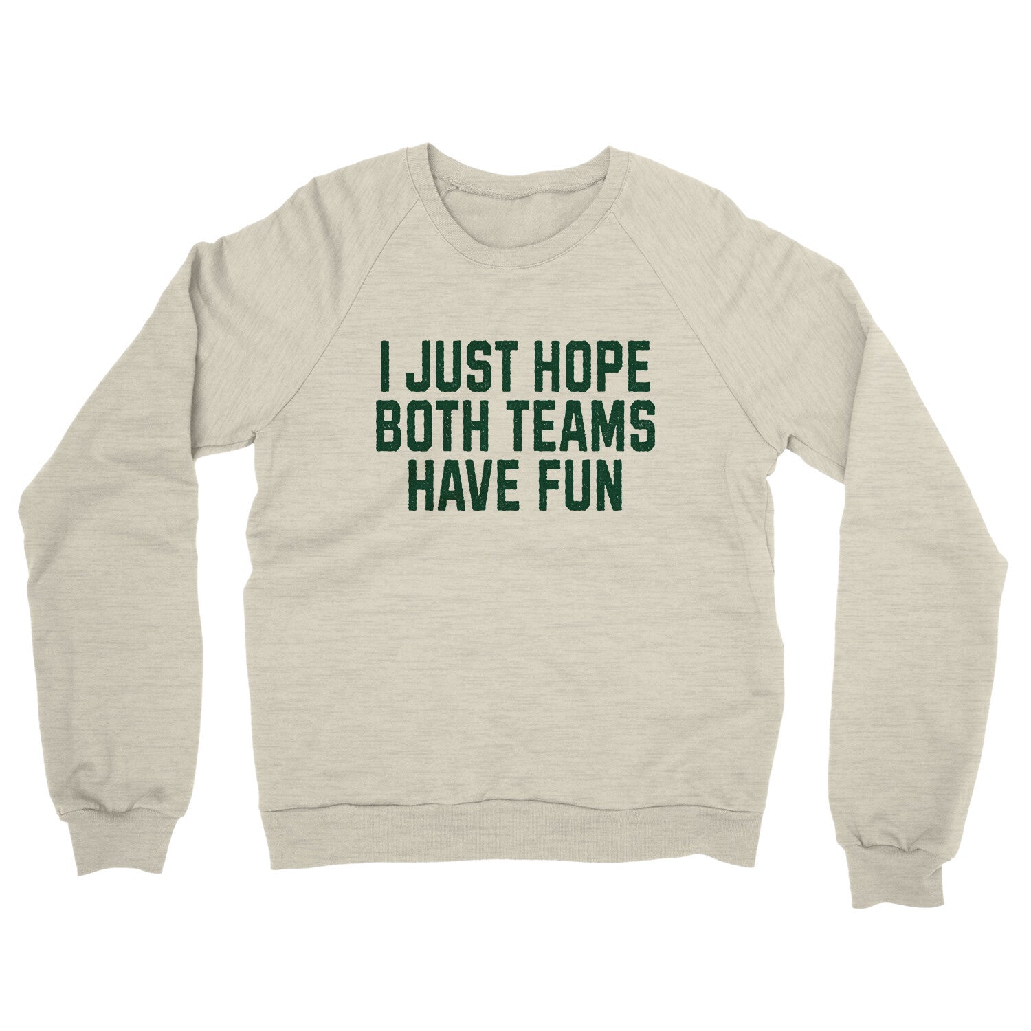 I Just Hope Both Teams Have Fun in Heather Oatmeal Color
