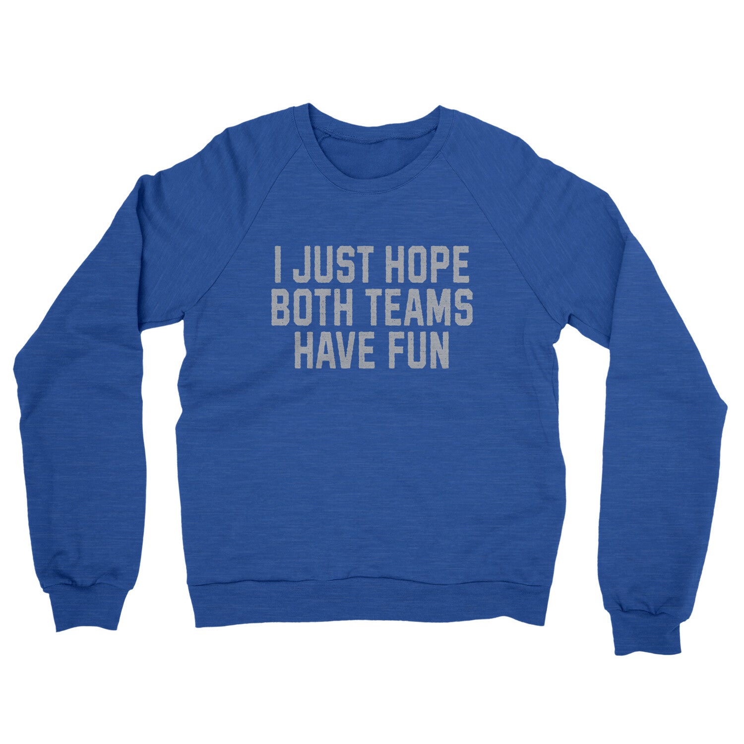 I Just Hope Both Teams Have Fun in Heather Royal Color