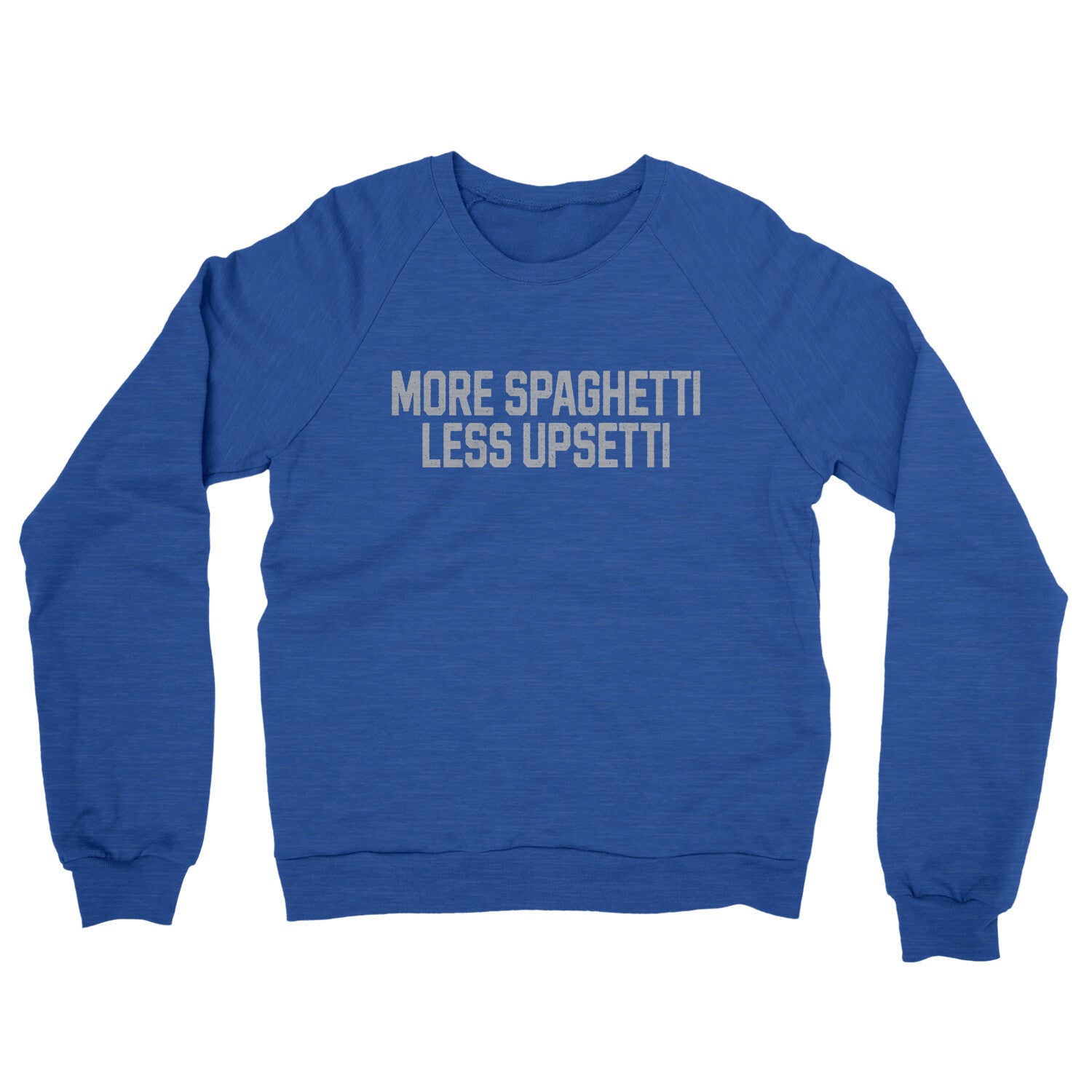 More Spaghetti Less Upsetti in Heather Royal Color