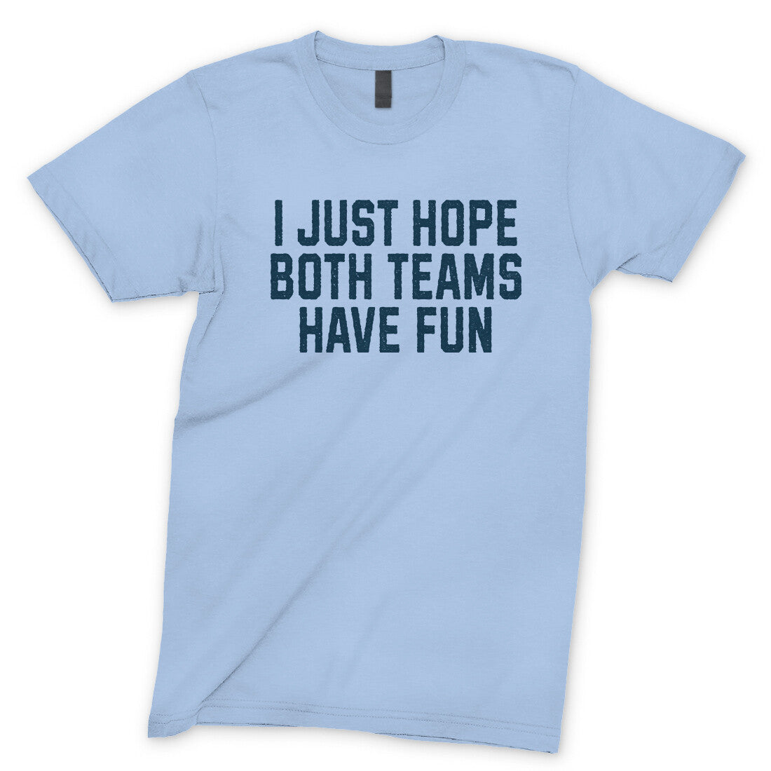 I Just Hope Both Teams Have Fun in Light Blue Color