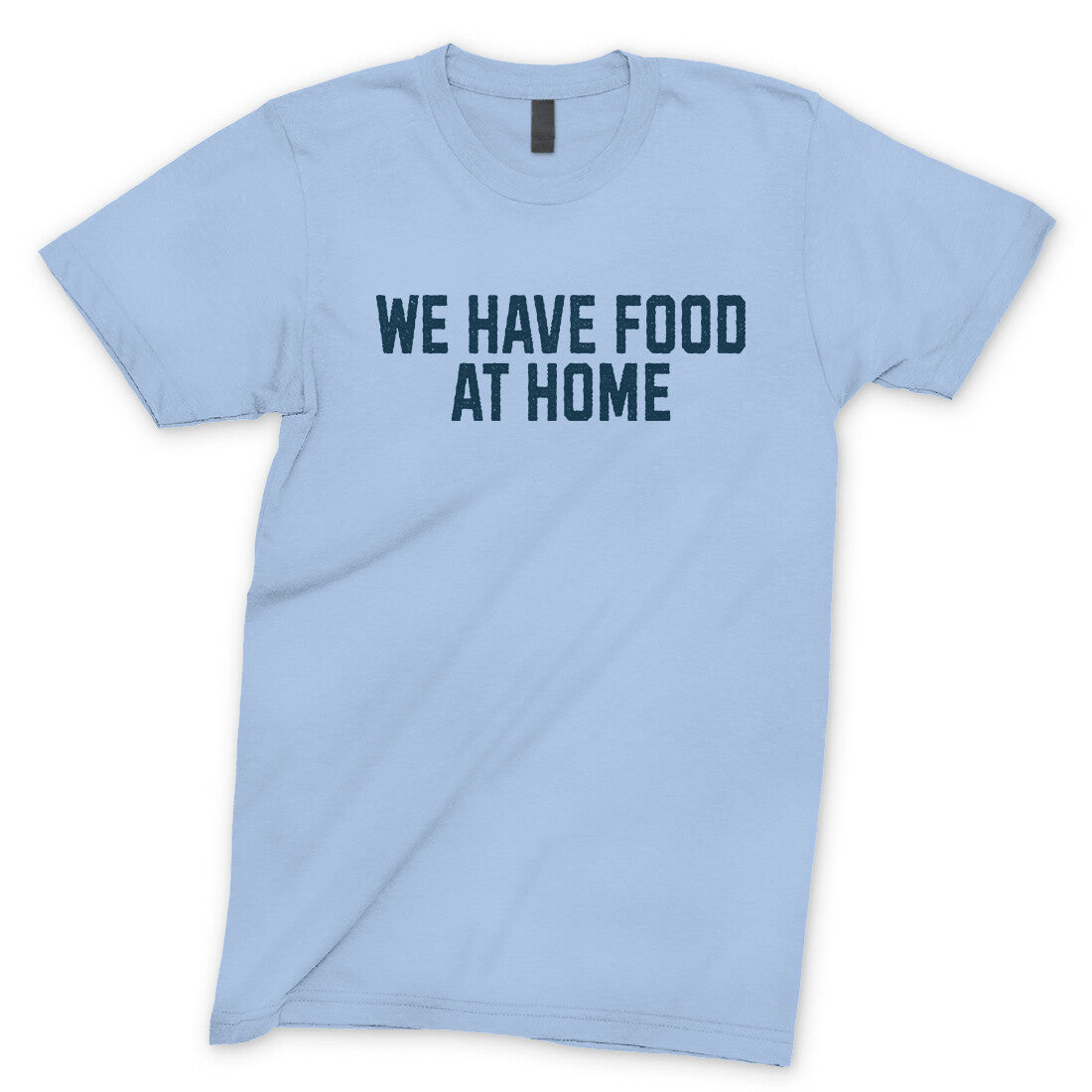 We Have Food at Home in Light Blue Color