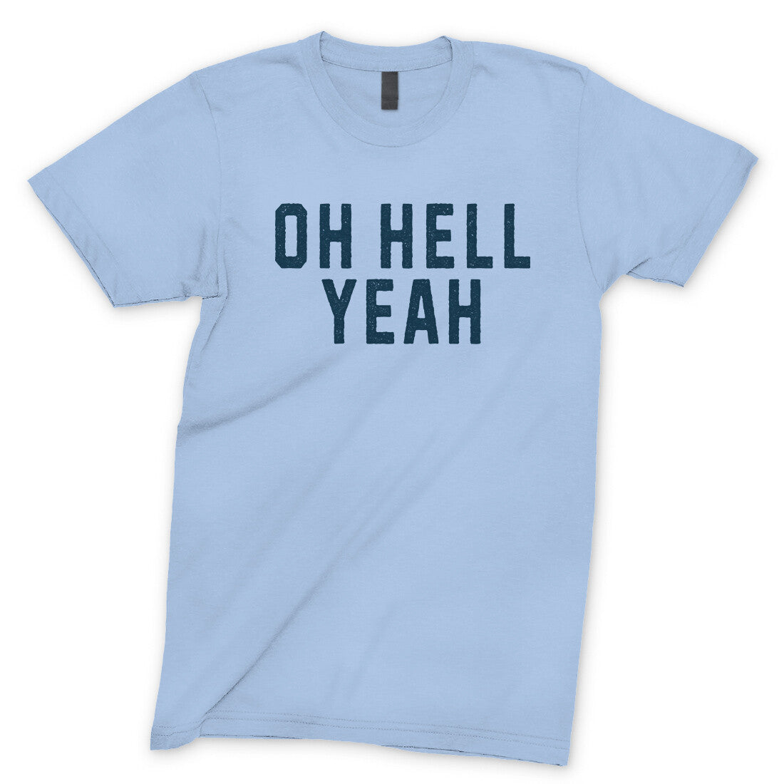 Oh Hell Yeah in Light Blue Color