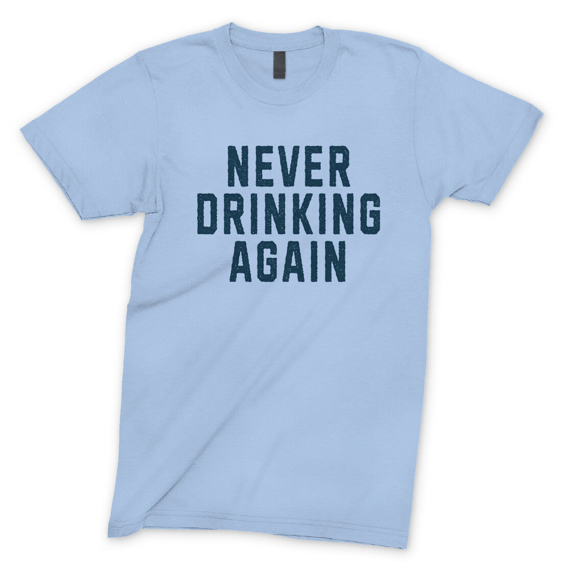 Never Drinking Again in Light Blue Color
