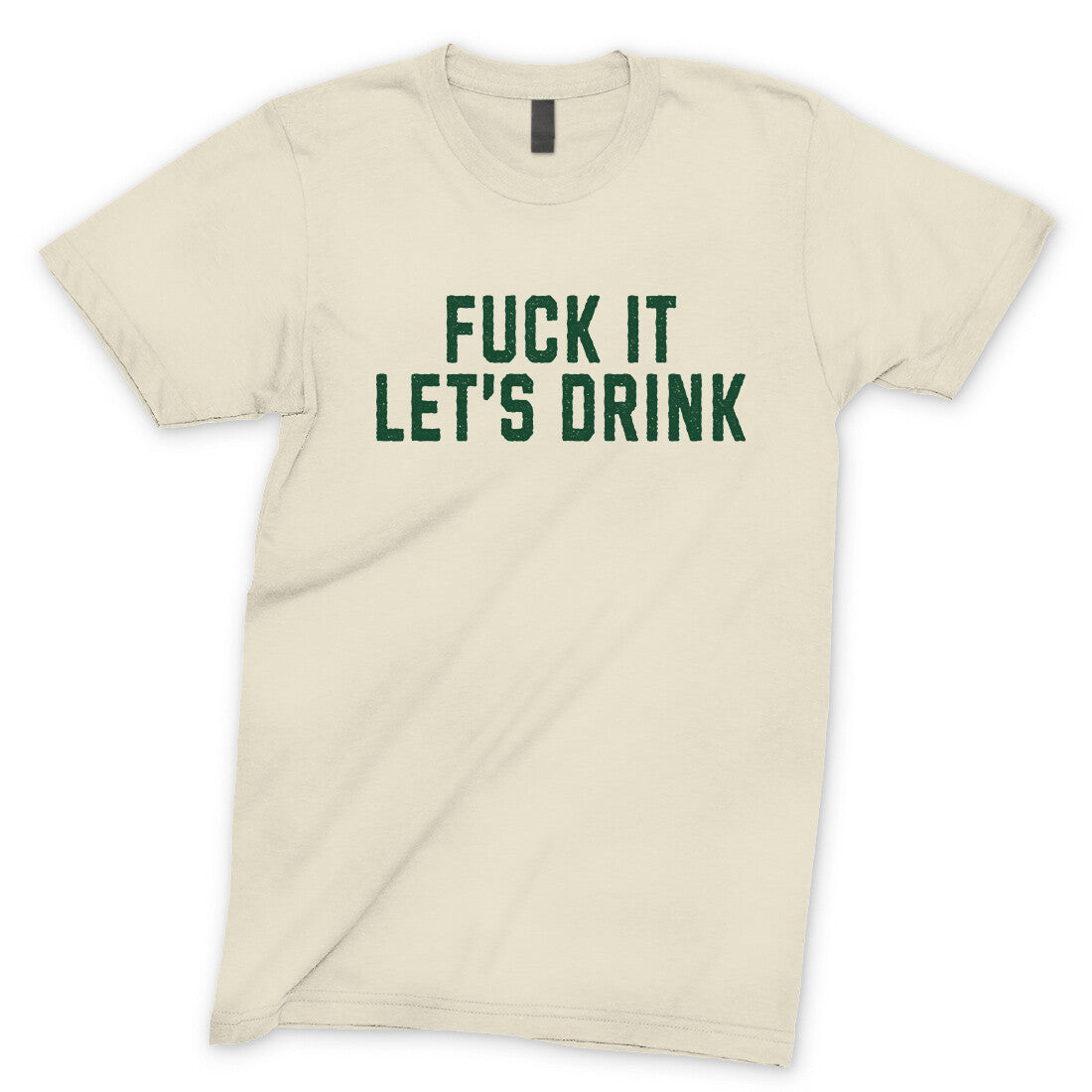 Fuck It Lets Drink in Natural Color