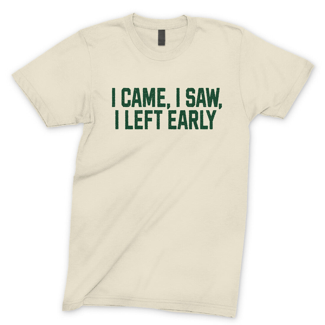 I Came I Saw I Left Early in Natural Color