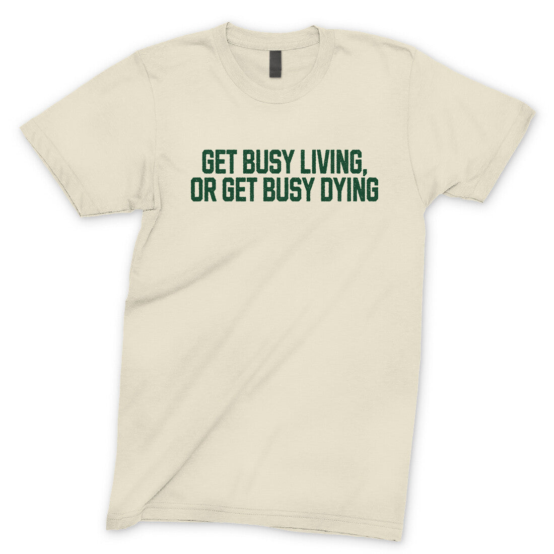 Get Busy Living or Get Busy Dying in Natural Color