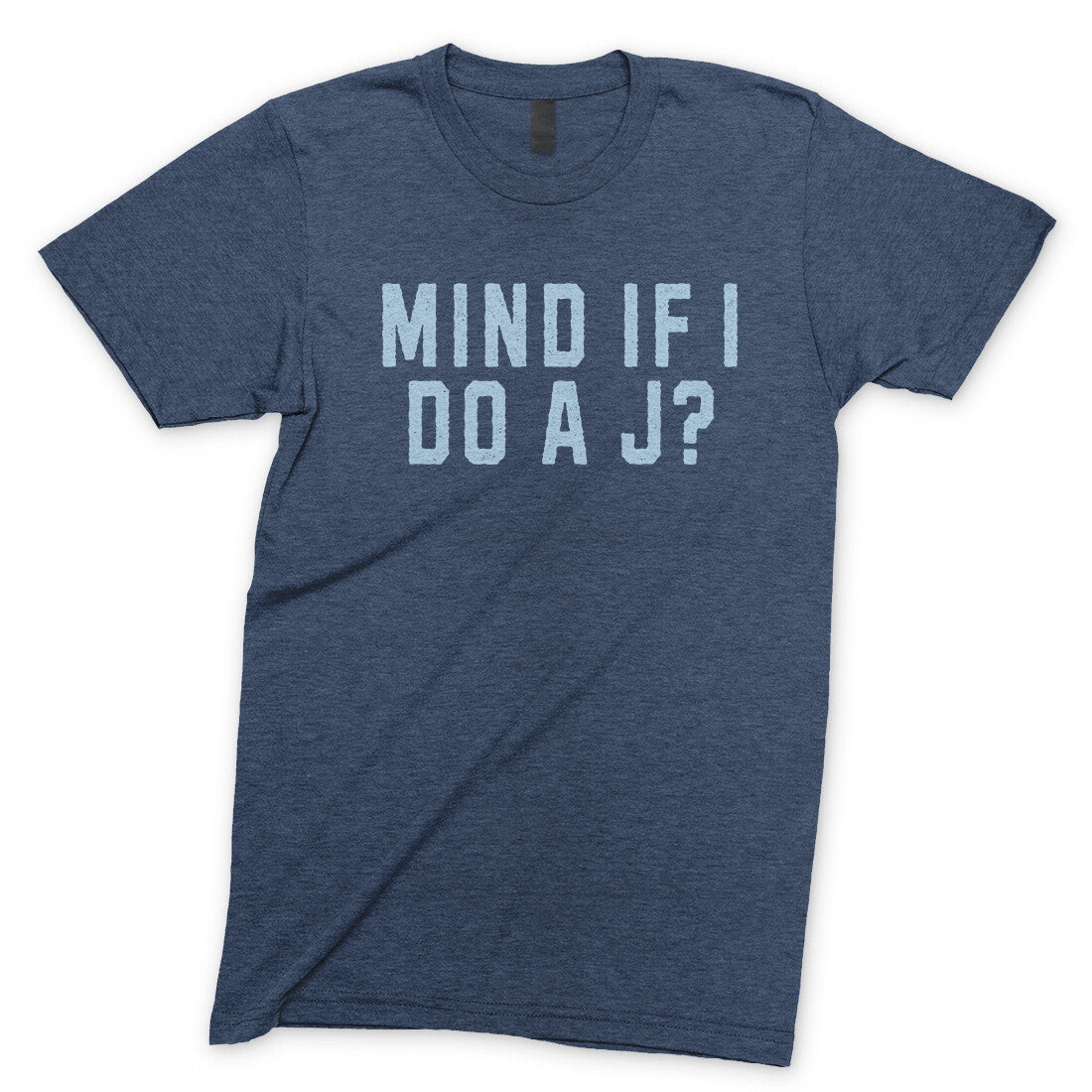 Mind If I Do A J? in Navy Heather Color