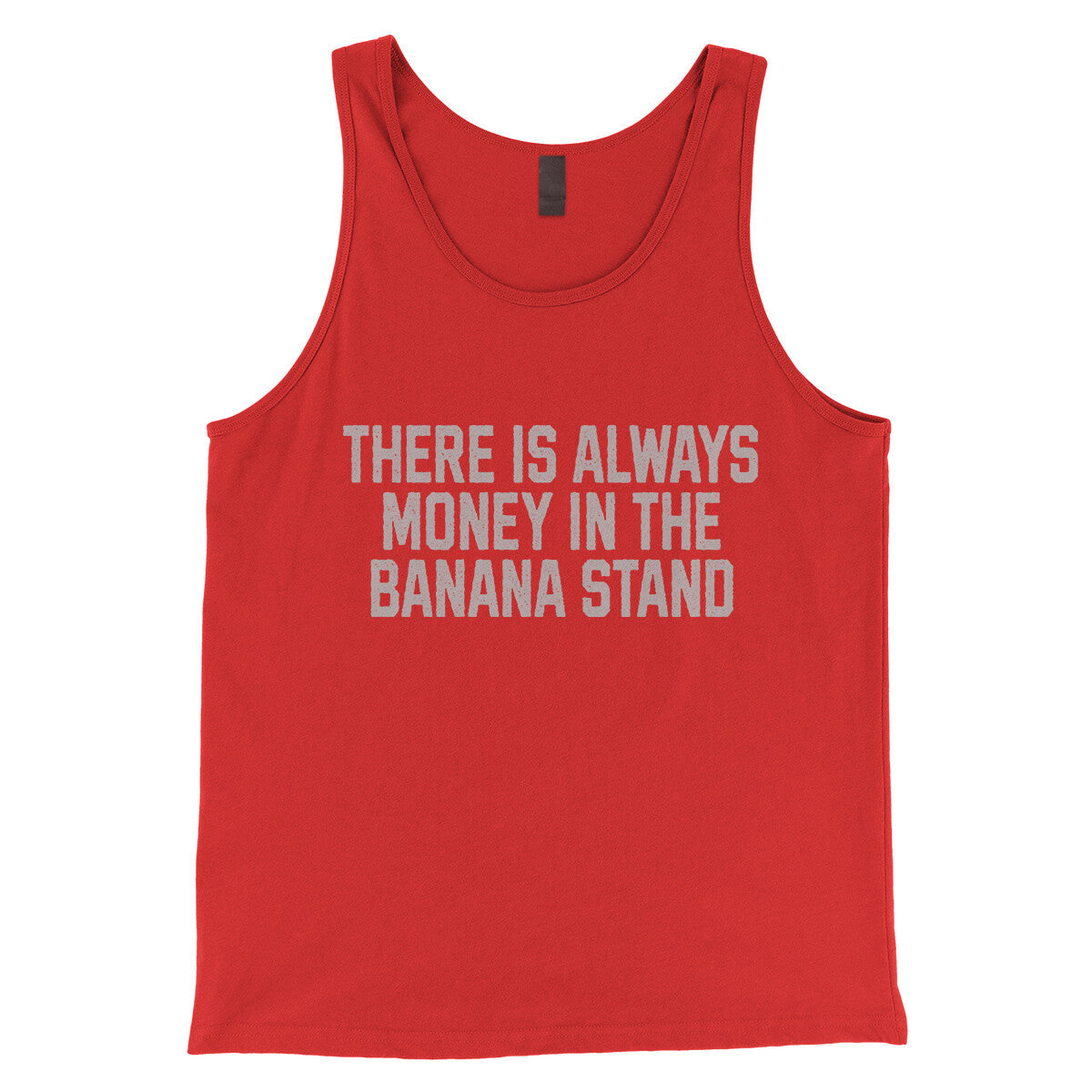 There is Always Money in the Banana Stand in Red Color