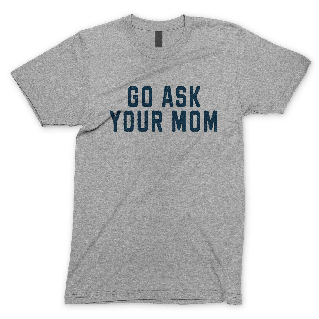 Go Ask your Mom in Sport Grey Color