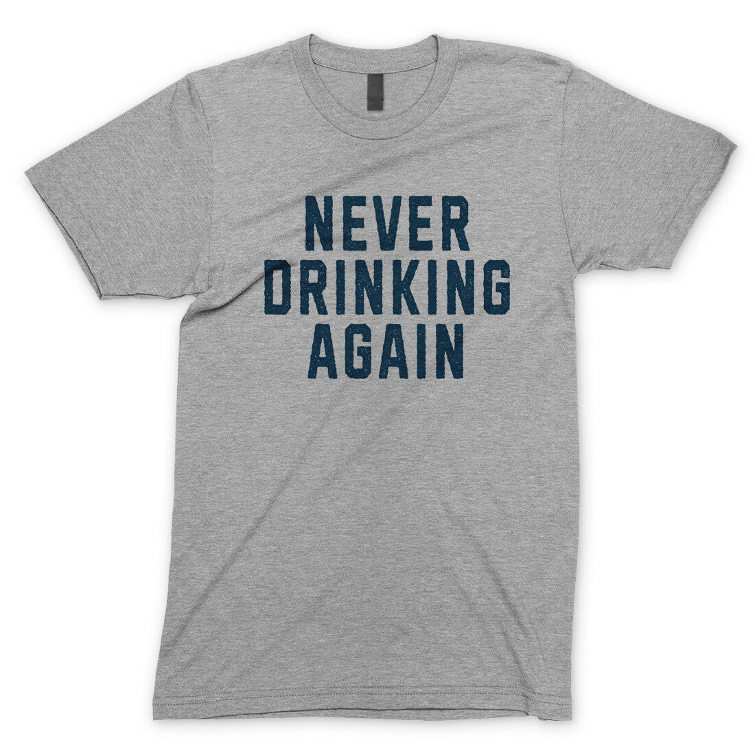 Never Drinking Again in Sport Grey Color