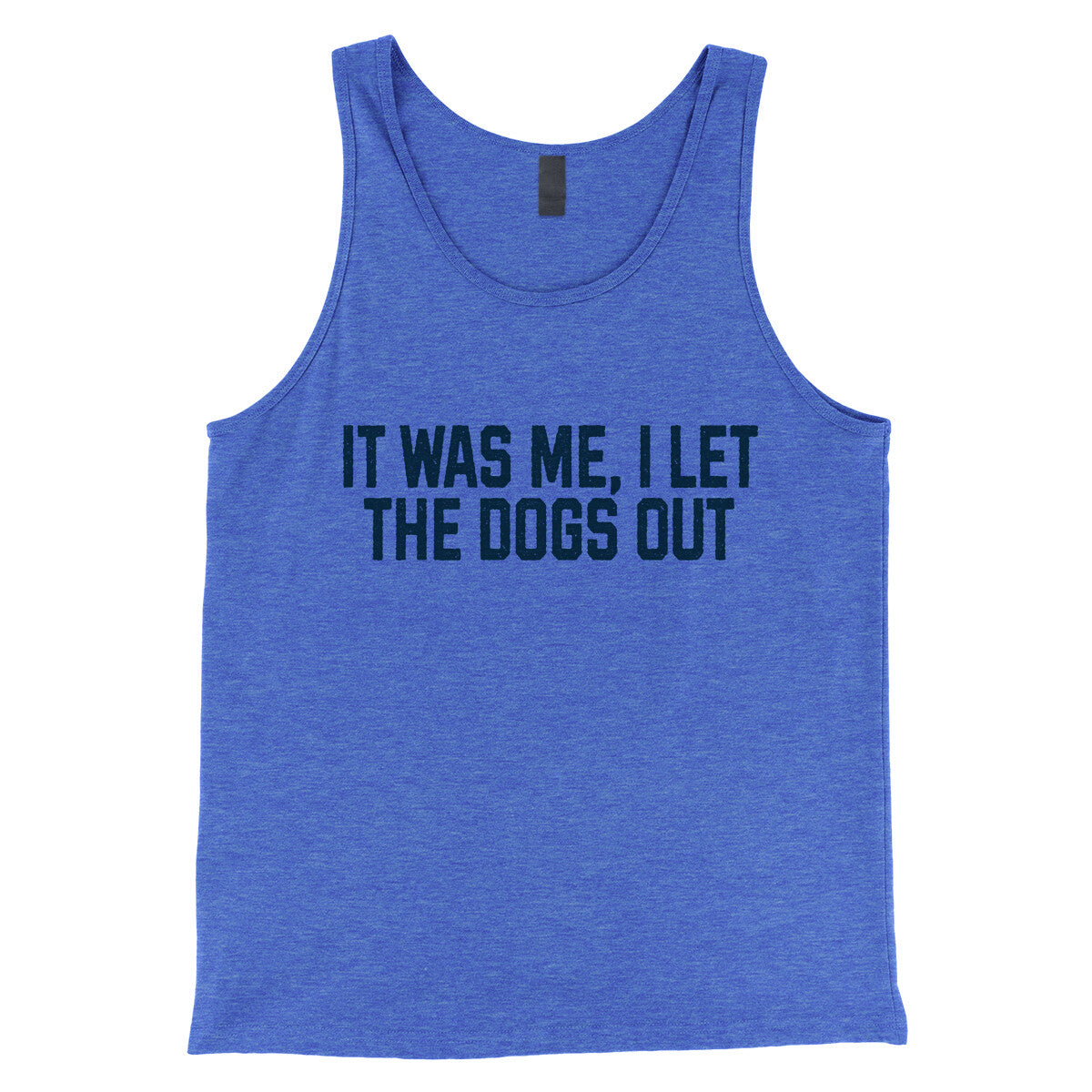 It Was Me I Let the Dogs Out in True Royal TriBlend Color