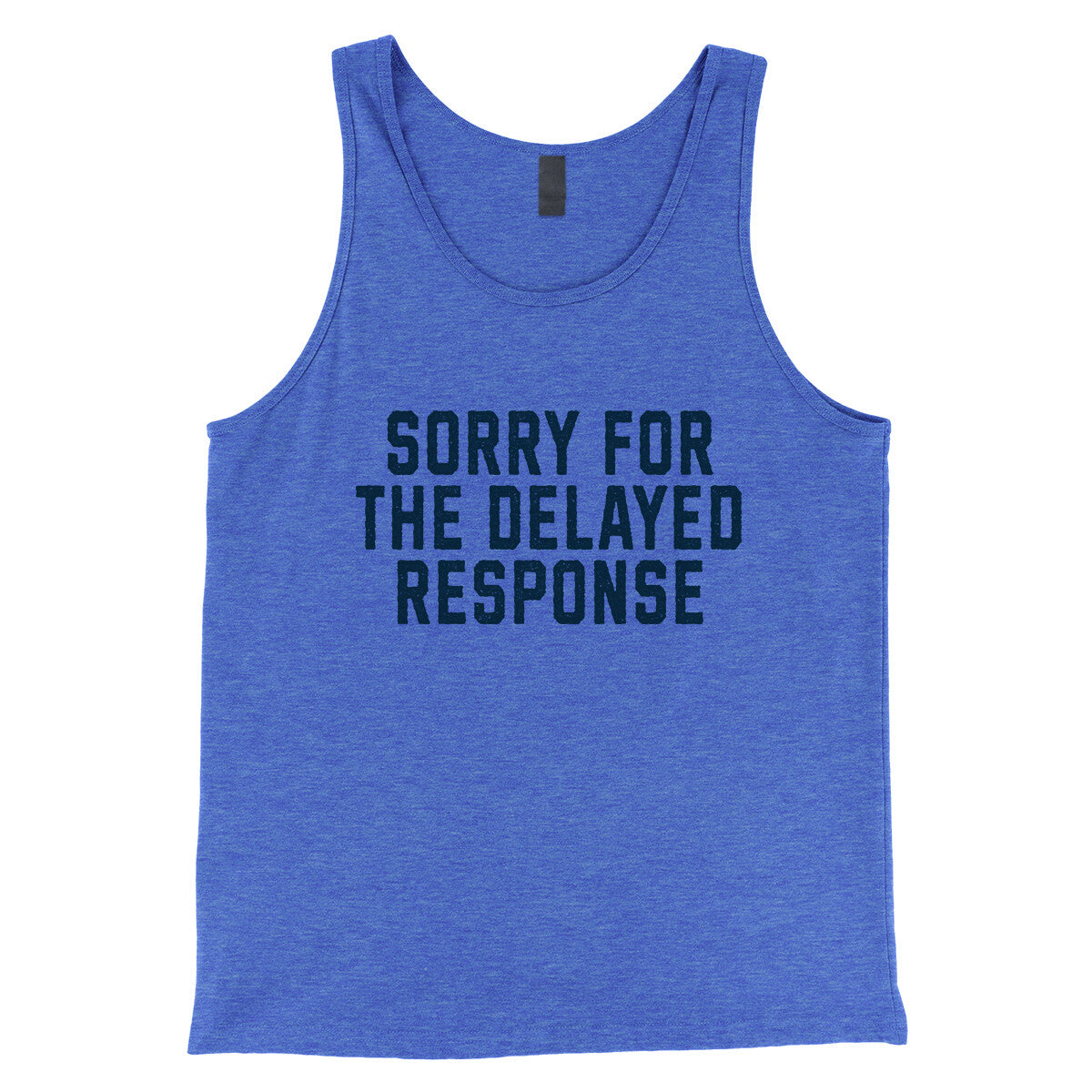 Sorry for the Delayed Response in True Royal TriBlend Color