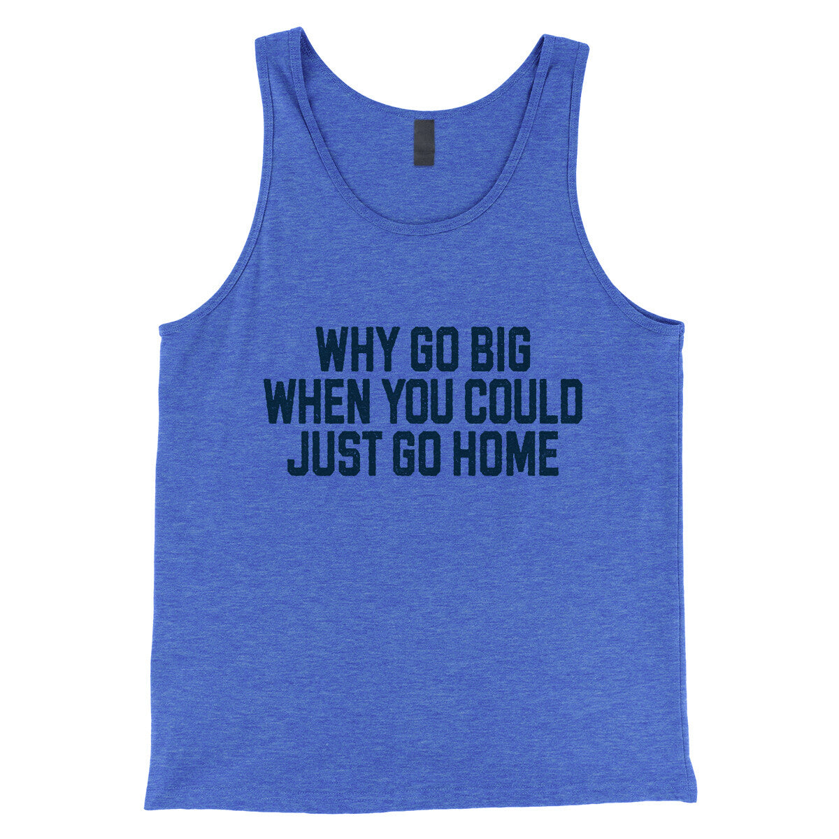 Why Go Big When You Could Just Go Home in True Royal TriBlend Color