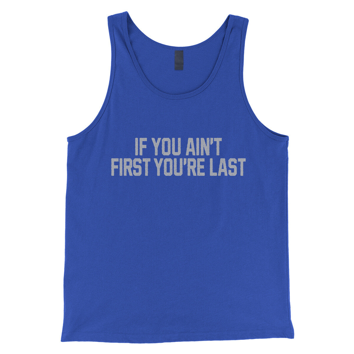 If You Ain't First You're Last in True Royal Color