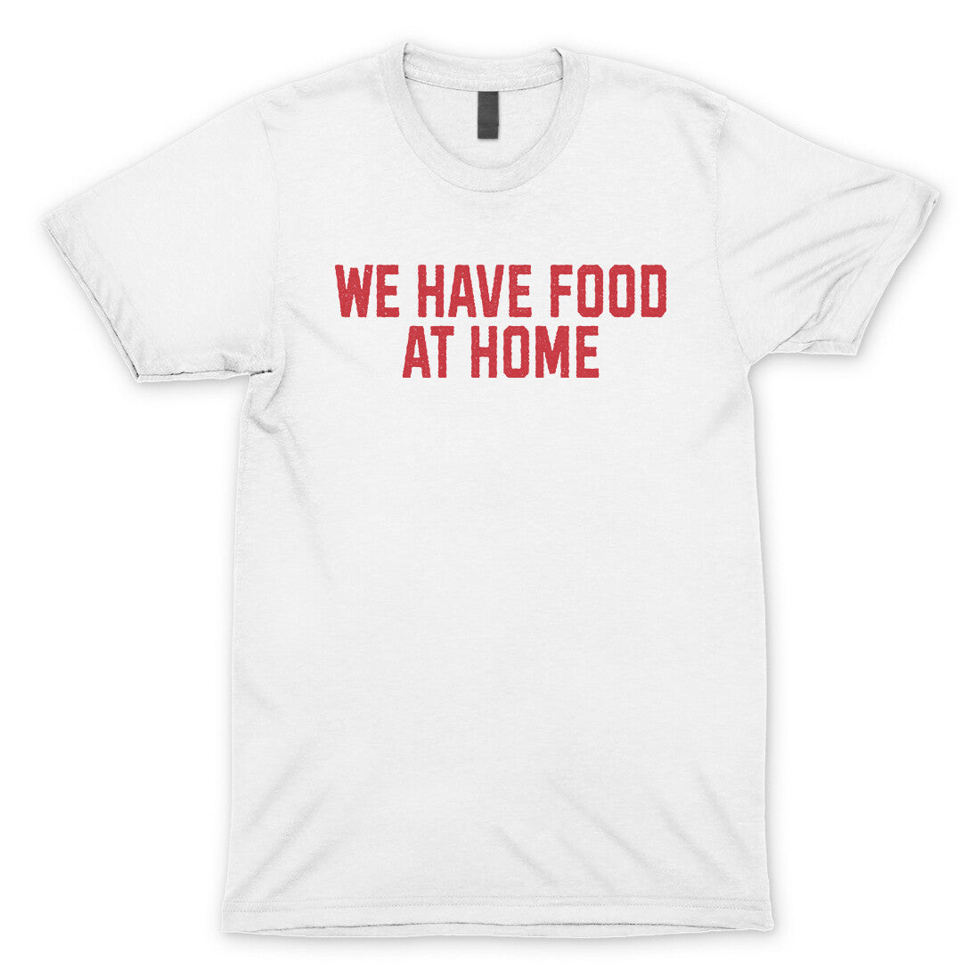 We Have Food at Home in White Color