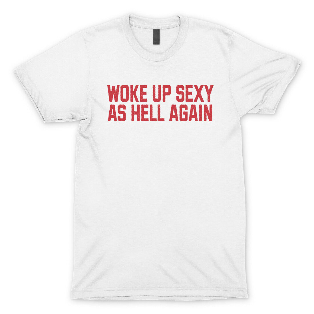 Woke Up Sexy as Hell in White Color