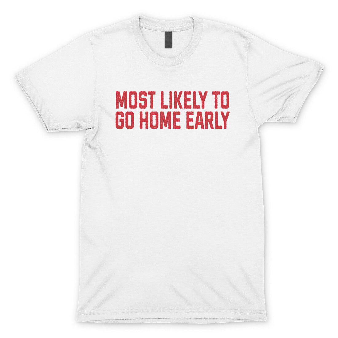 Most Likely to Go Home Early in White Color