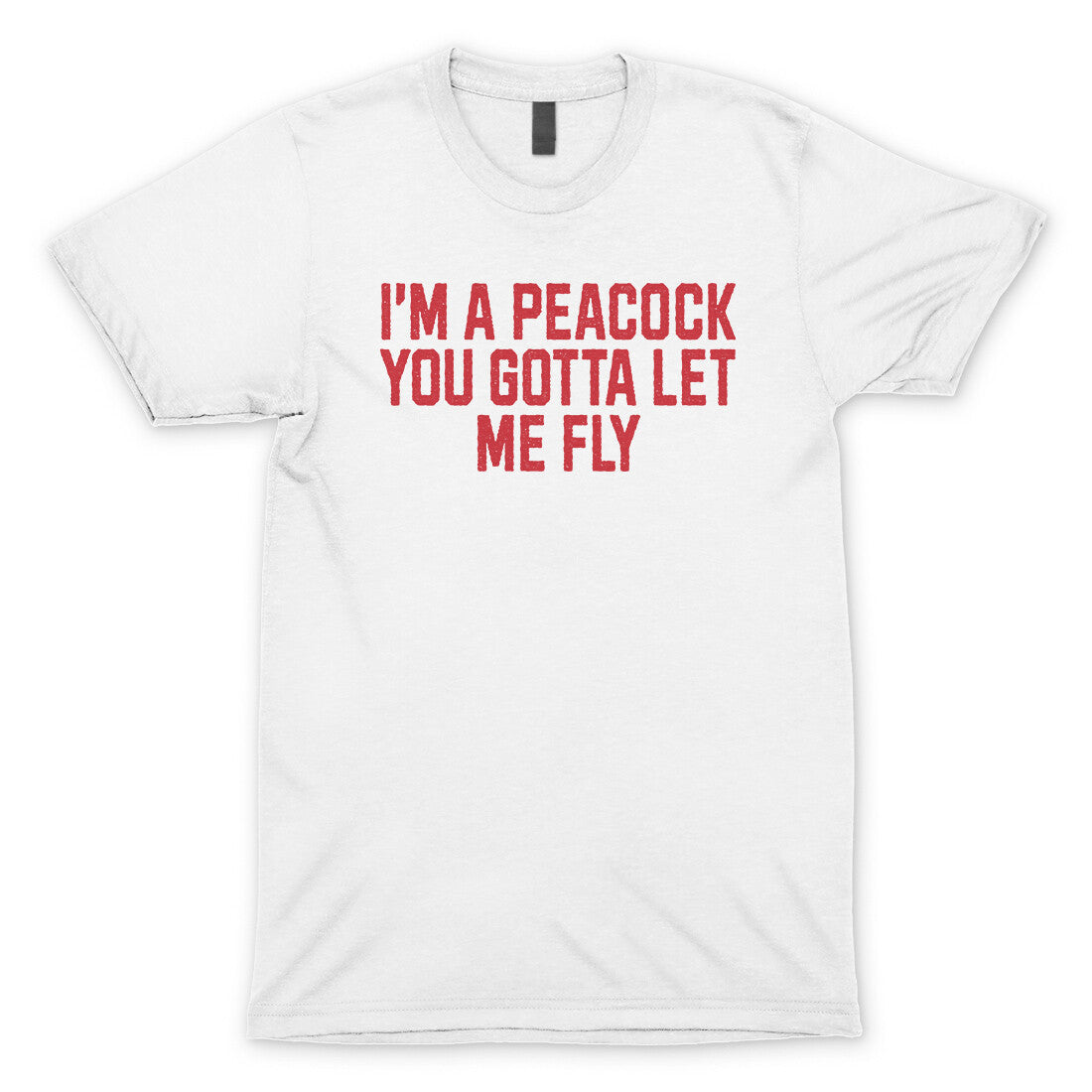 I'm a Peacock You Gotta Let me Fly in White Color