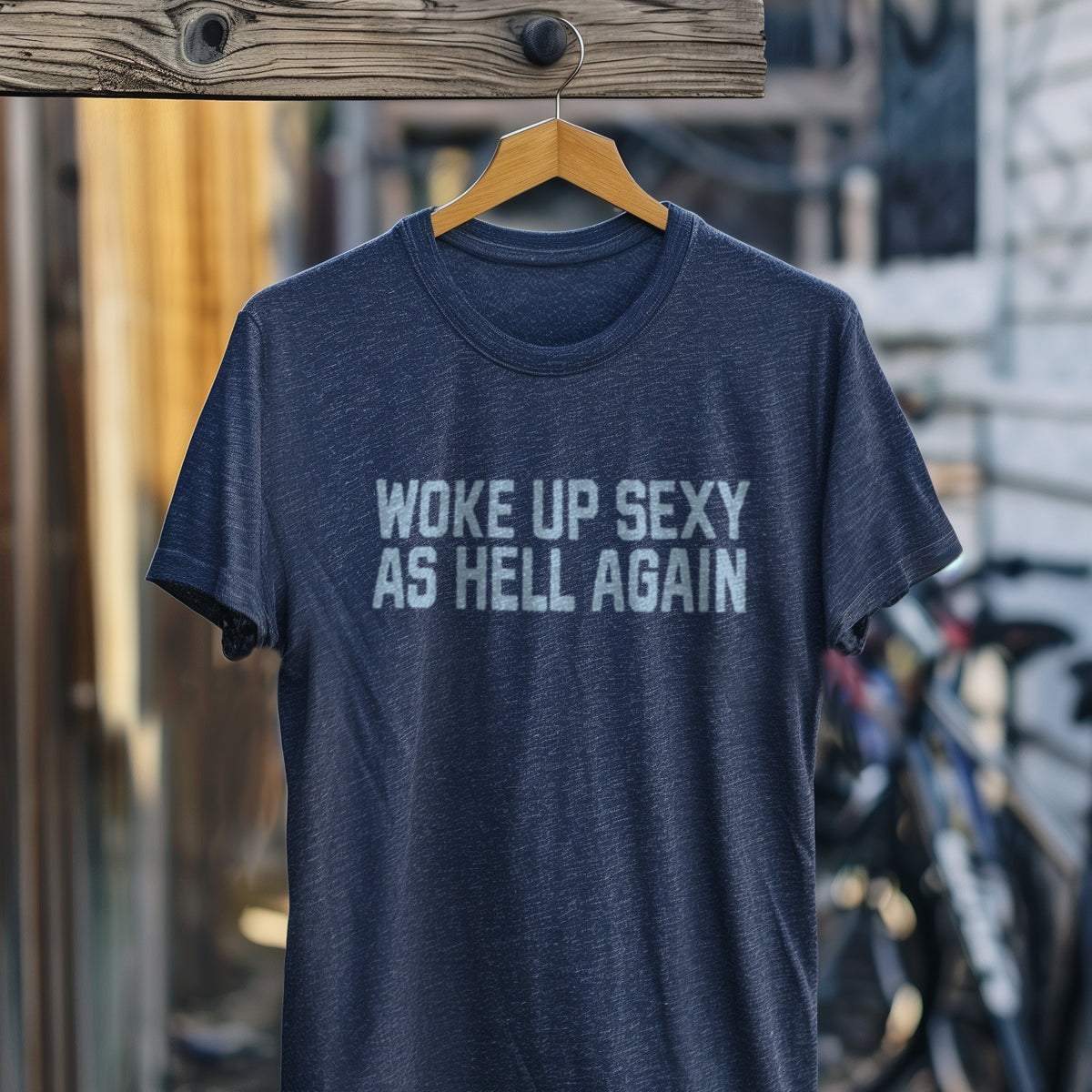 Woke Up Sexy As Hell T-Shirt