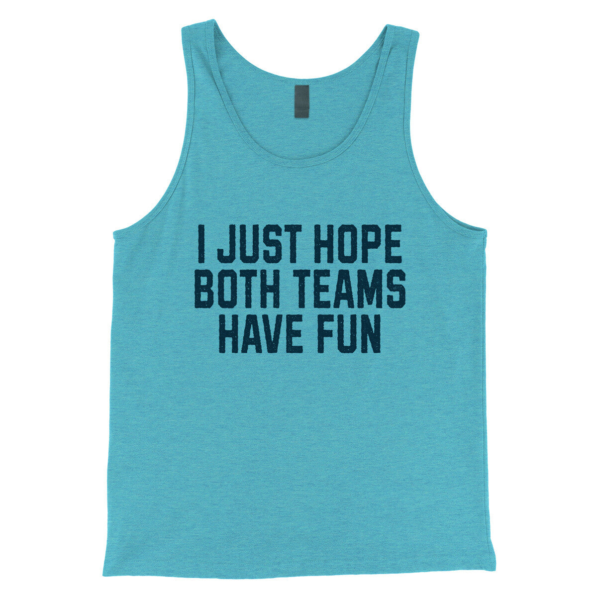 I Just Hope Both Teams Have Fun in Aqua Triblend Color