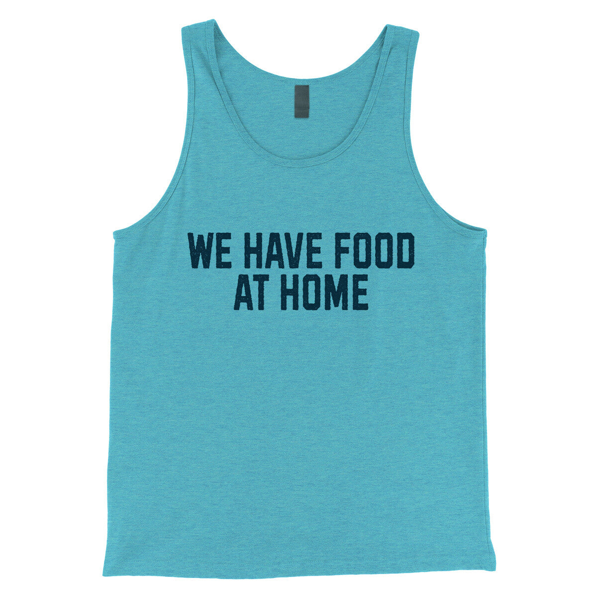 We Have Food at Home in Aqua Triblend Color