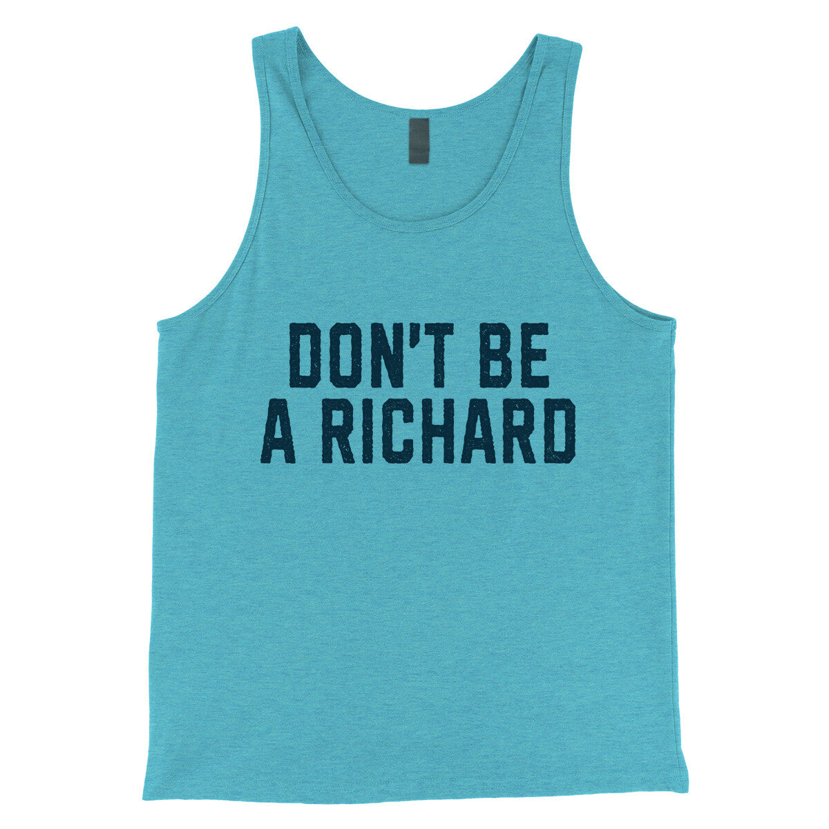 Don't Be a Richard in Aqua Triblend Color