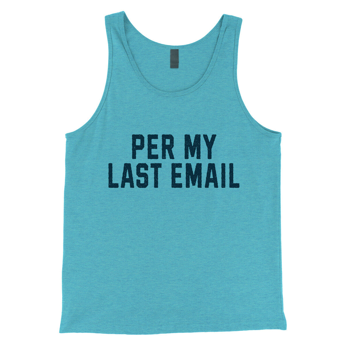Per My Last Email in Aqua Triblend Color