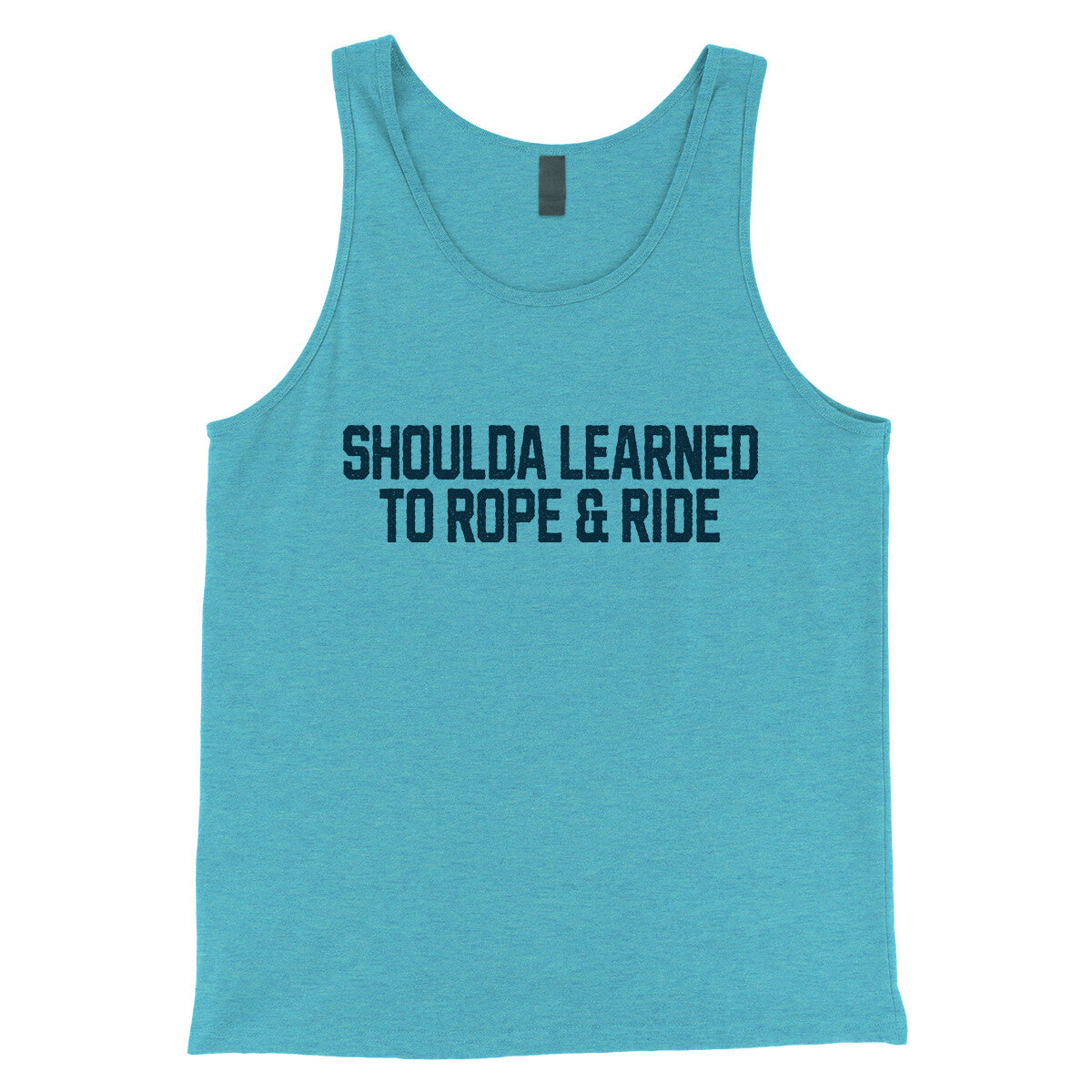 Shoulda Learned to Rope and Ride in Aqua Triblend Color