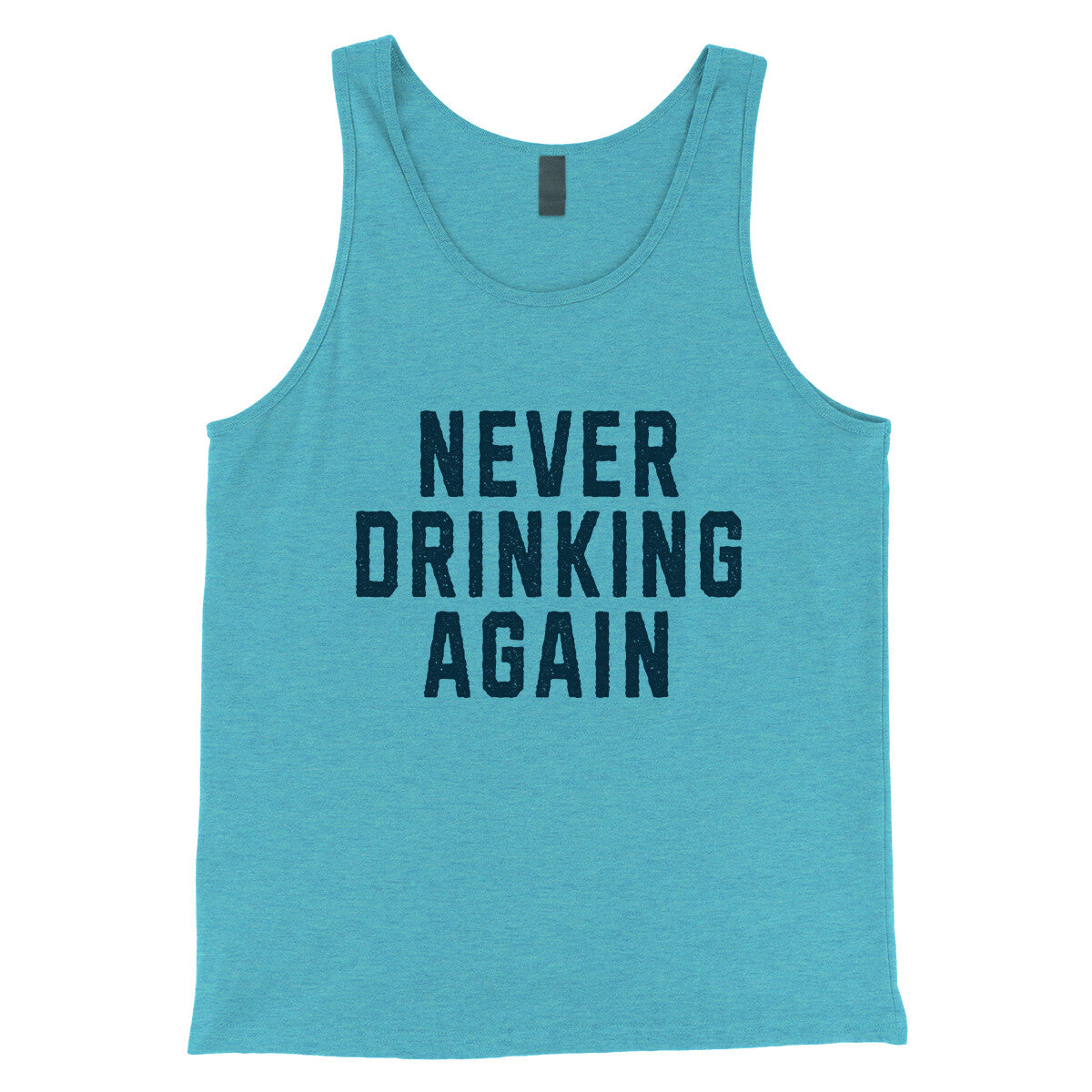 Never Drinking Again in Aqua Triblend Color