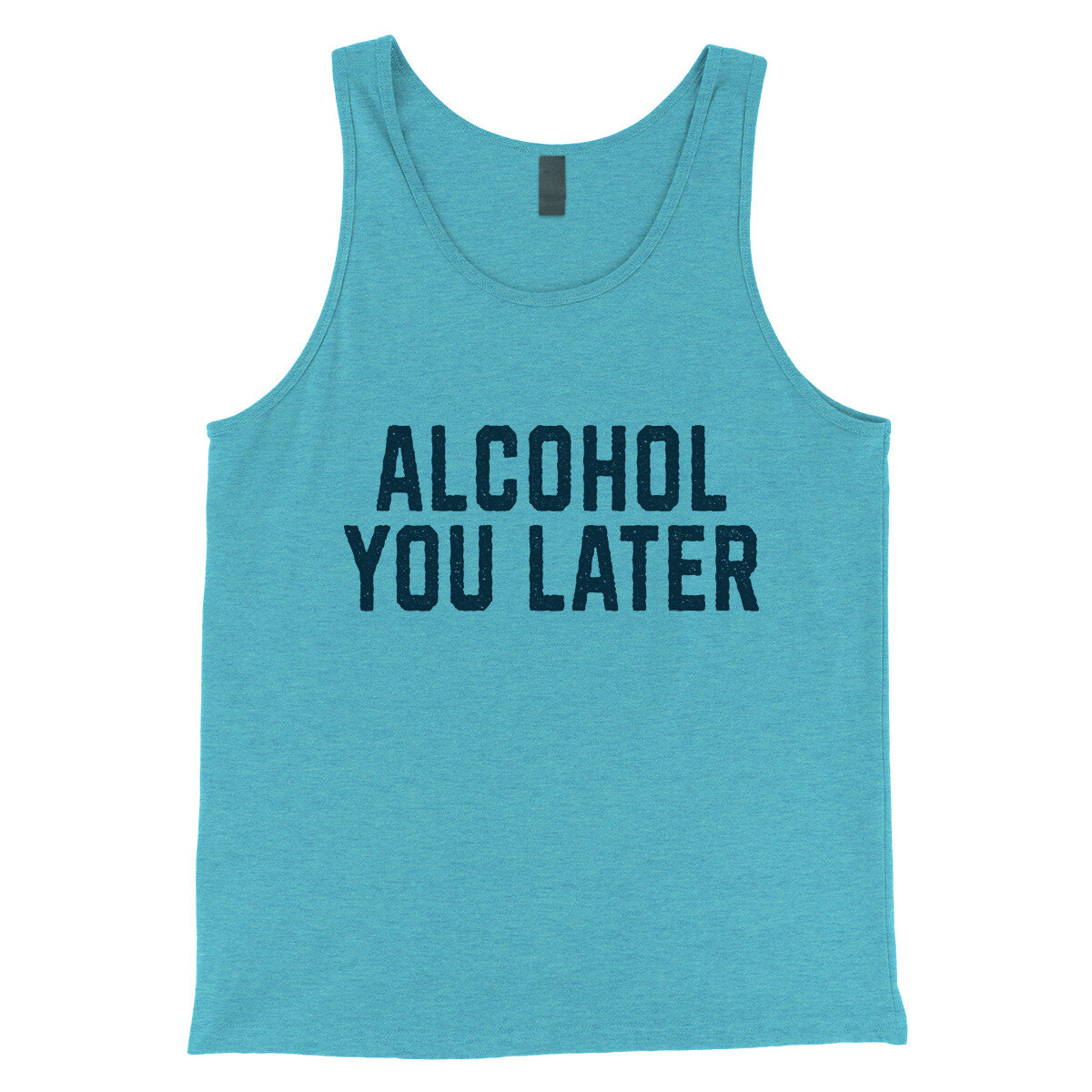 Alcohol You Later in Aqua Triblend Color