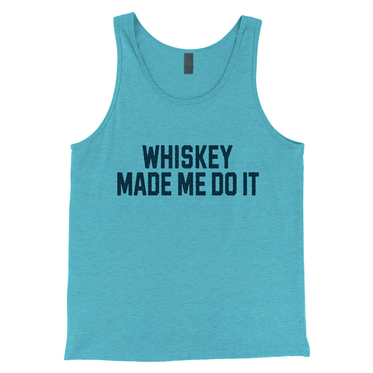 Whiskey Made Me Do It in Aqua Triblend Color