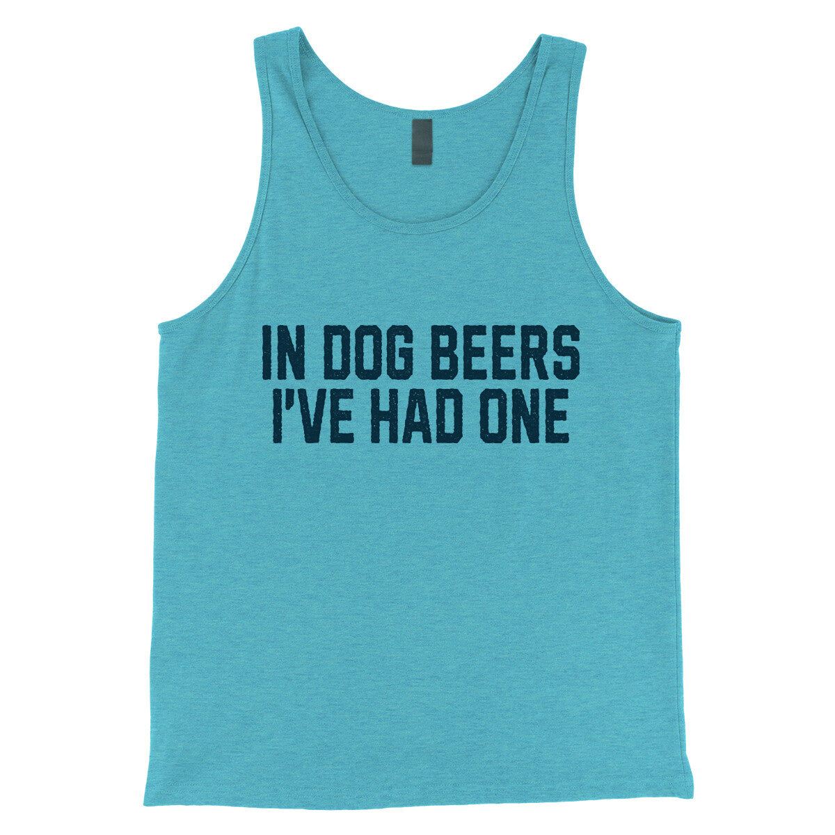 In Dog Beers I've Had One in Aqua Triblend Color