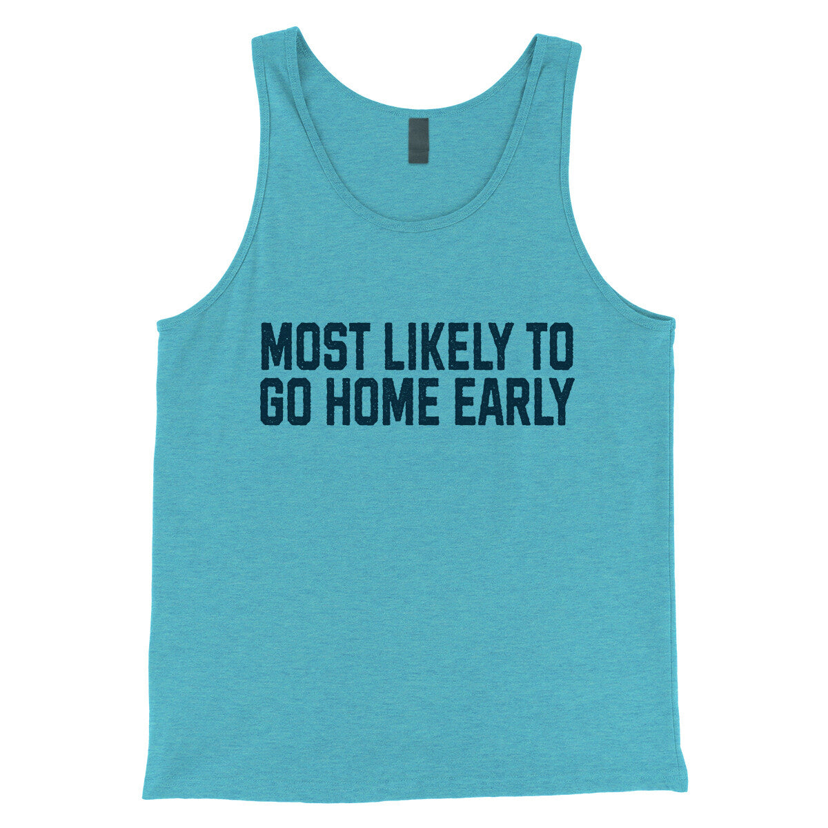 Most Likely to Go Home Early in Aqua Triblend Color