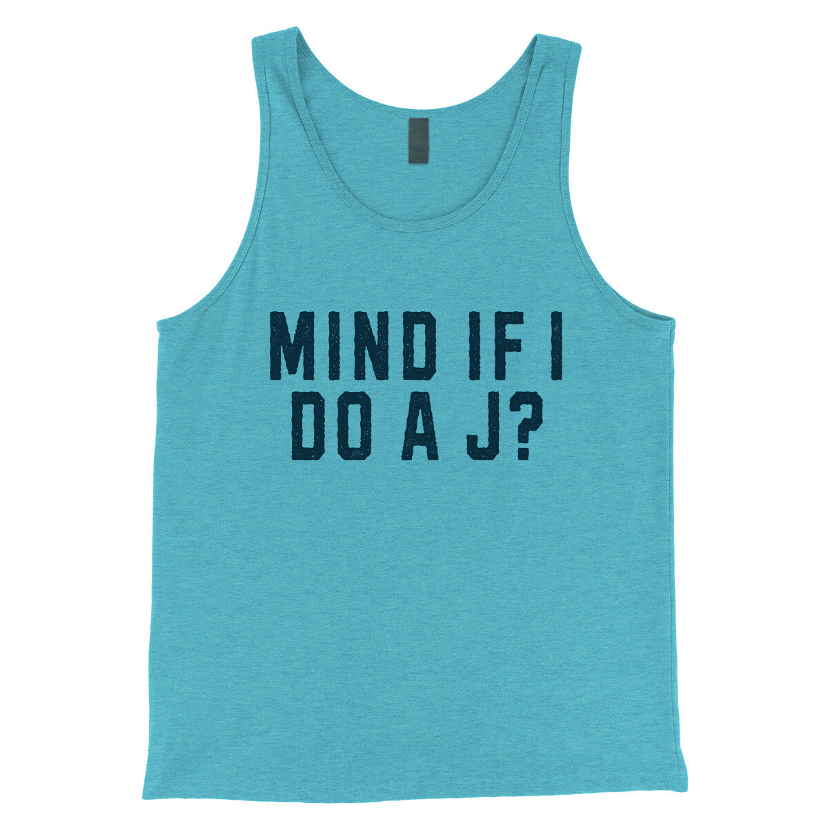 Mind If I Do A J? in Aqua Triblend Color