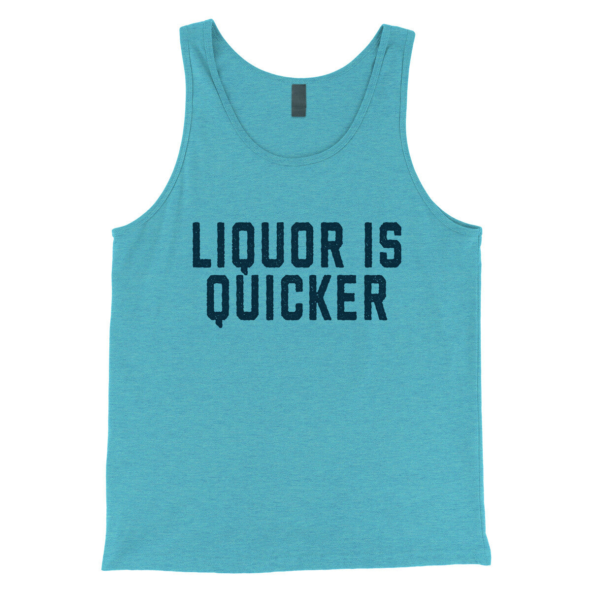Liquor is Quicker in Aqua Triblend Color