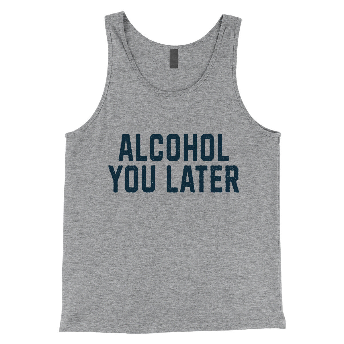 Alcohol You Later in Athletic Heather Color